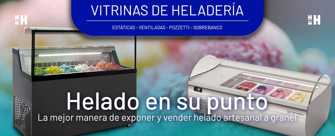 Vitrinas de heladería: estáticas, ventiladas, pozzetti, sobrebanco